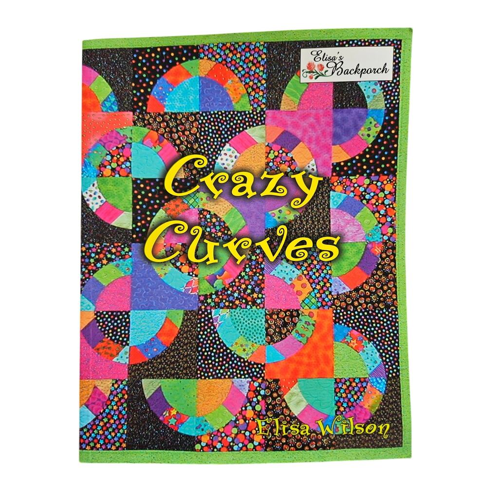 Crazy Curves Quilting Book Soft Cover by Elisa Wilson EUC